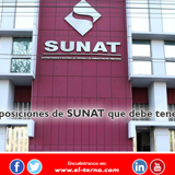 Nuevas disposiciones de SUNAT que debe tener en cuenta