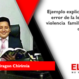 Ejemplo explicativo del grave error de la ley 30364, ley de violencia  familiar  en la etapa de protección 