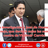 OCMA inicia investigación a Juez de Huancavelica Alain Salas Cornejo, que declaró nulas las sentencias en contra de Vladimir Cerrón  